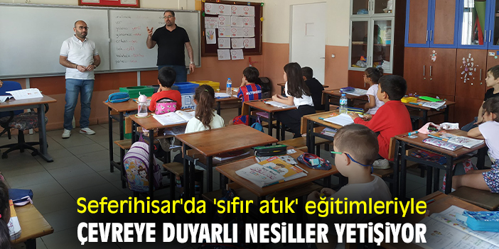 Seferihisar'da 'sıfır atık' eğitimleriyle çevreye duyarlı nesiller yetişiyor
