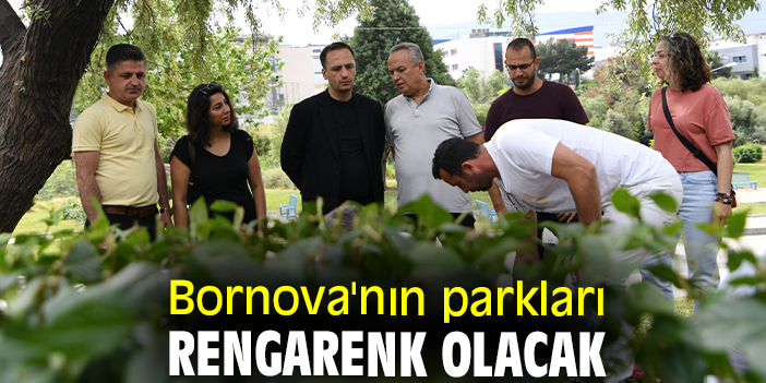 Bornova'nın parkları rengarenk olacak