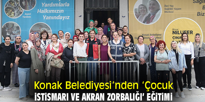 Konak Belediyesi’nden ‘Çocuk İstismarı ve Akran Zorbalığı’ eğitimi