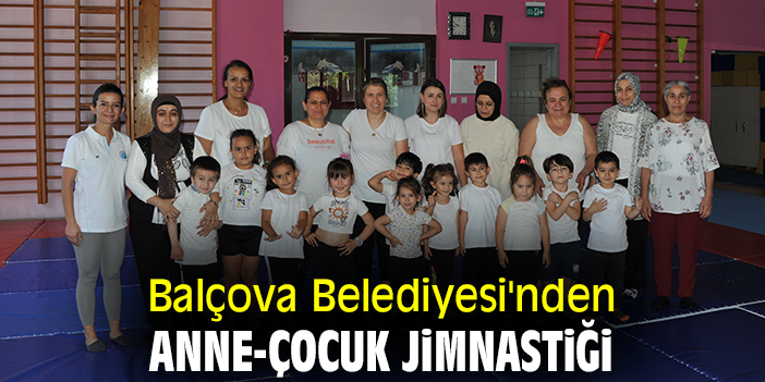 Balçova Belediyesi'nden anne-çocuk jimnastiği
