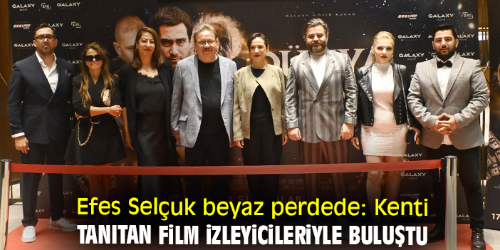 Efes Selçuk beyaz perdede: Kenti tanıtan film izleyicileriyle buluştu