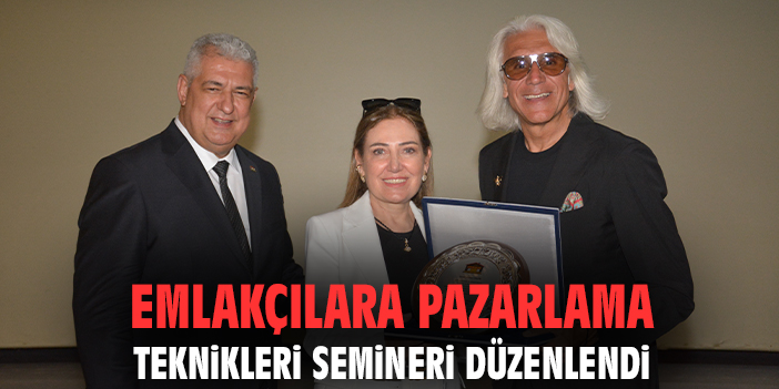 Emlakçılara Pazarlama Teknikleri Semineri düzenlendi