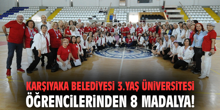 Karşıyaka Belediyesi 3.Yaş Üniversitesi öğrencilerinden 8 madalya!