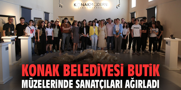 Konak Belediyesi butik müzelerinde sanatçıları ağırladı