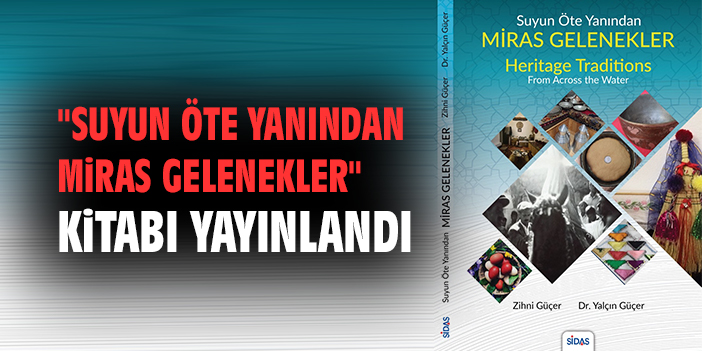 "Suyun Öte Yanından Miras Gelenekler" kitabı yayınlandı