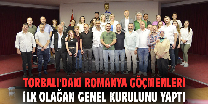 Torbalı'daki Romanya Göçmenleri ilk olağan genel kurulunu yaptı