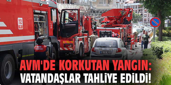 AVM'de korkutan yangın: Vatandaşlar tahliye edildi!