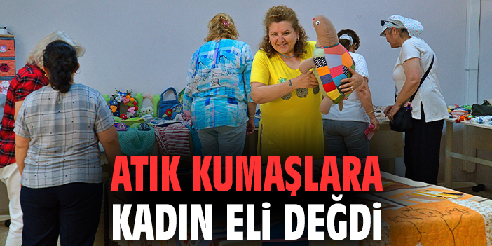 Atık kumaşlara kadın eli değdi