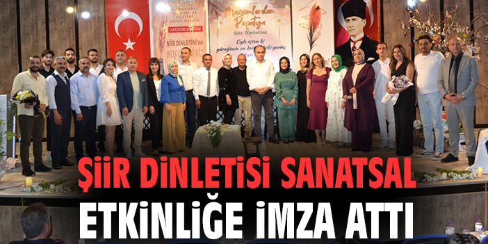 Şiir Dinletisi sanatsal etkinliğe imza attı