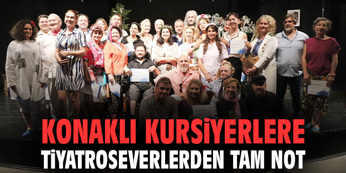 Konaklı kursiyerlere tiyatroseverlerden tam not