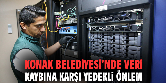 Konak Belediyesi’nde veri kaybına karşı yedekli önlem