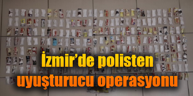 İzmir'de polisten uyuşturucu operasyonu