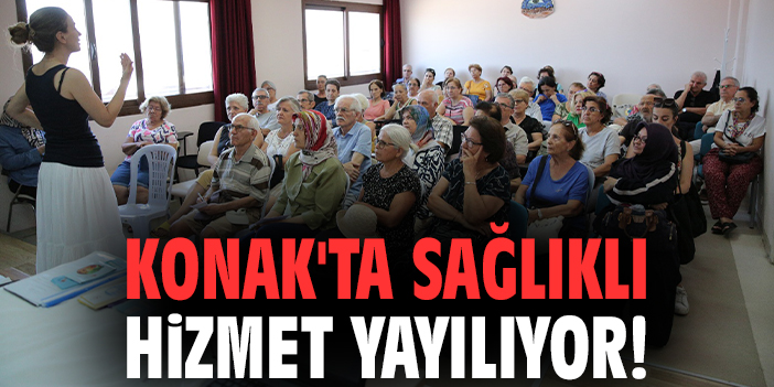 Konak'ta sağlıklı hizmet yayılıyor!