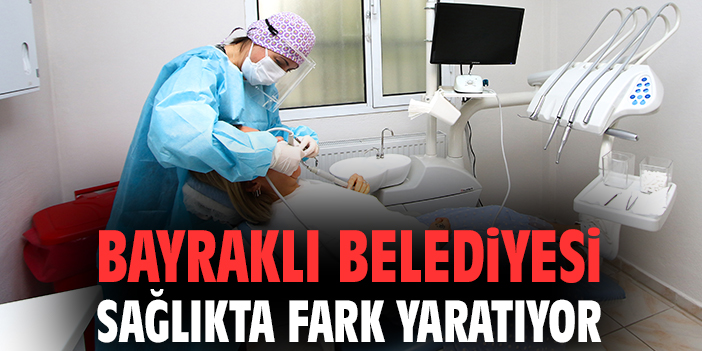 Bayraklı Belediyesi sağlıkta fark yaratıyor