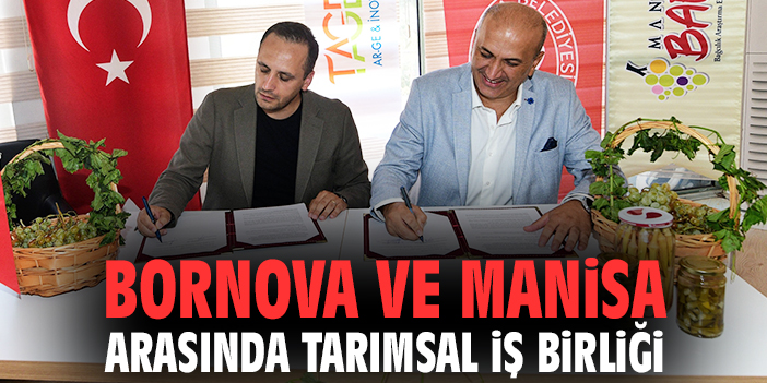 Bornova ve Manisa arasında tarımsal iş birliği