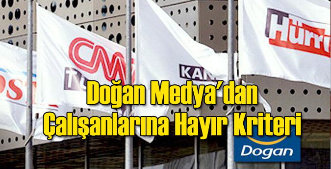 Doğan Medya'dan Çalışanlarına Hayır Kriteri