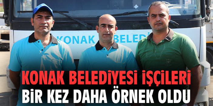 Konak Belediyesi işçileri bir kez daha örnek oldu