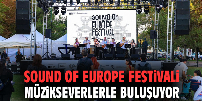 Sound Of Europe Festivali müzikseverlerle buluşuyor