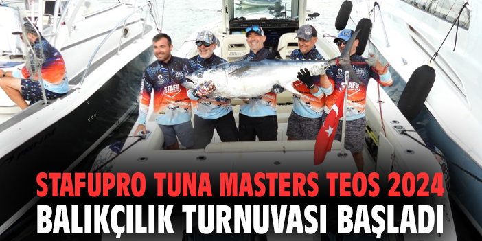 StafuPro Tuna Masters TEOS 2024 balıkçılık turnuvası başladı