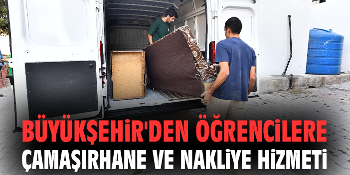 Büyükşehir'den öğrencilere çamaşırhane ve nakliye hizmeti