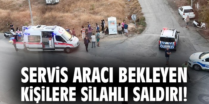 Servis aracı bekleyen kişilere silahlı saldırı!