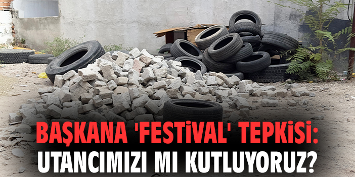 Başkana 'festival' tepkisi: Utancımızı mı kutluyoruz?