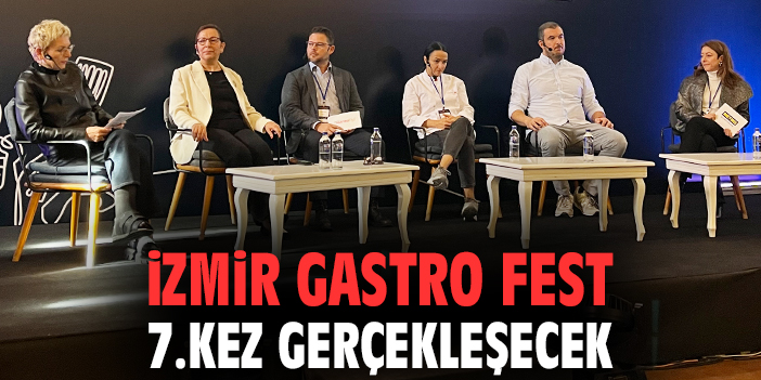 İzmir Gastro Fest 7.kez gerçekleşecek