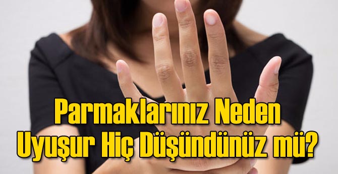 Parmaklar Neden Uyuşur? Hiç Düşündünüz mü?