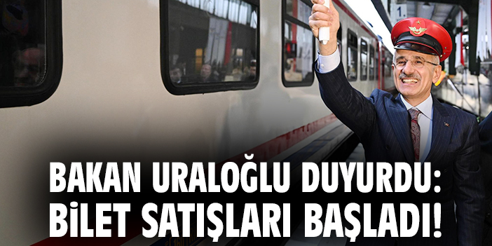 Bakan Uraloğlu duyurdu: Bilet satışları başladı!