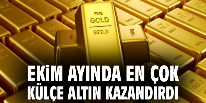 Ekim ayında en çok külçe altın kazandırdı