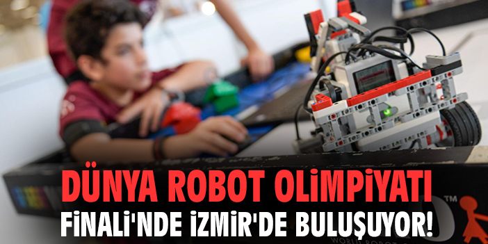 Dünya Robot Olimpiyatı Finali'nde İzmir'de buluşuyor!