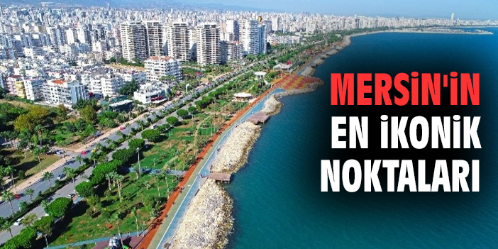 Mersin'in En İkonik Noktaları