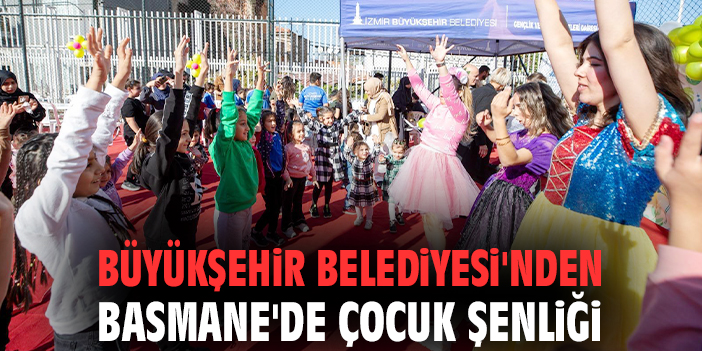 Büyükşehir Belediyesi'nden Basmane'de Çocuk Şenliği