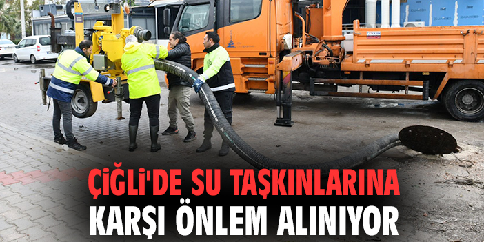 Çiğli'de su taşkınlarına karşı önlem alınıyor