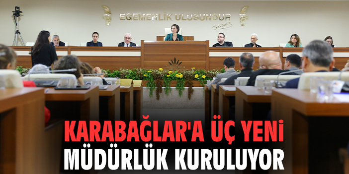 Karabağlar'a üç yeni müdürlük kuruluyor
