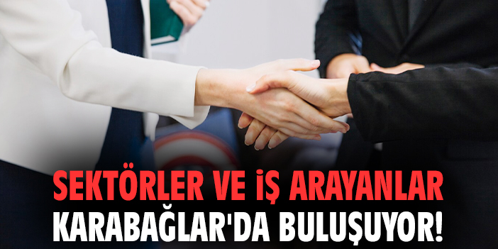 Sektörler ve iş arayanlar Karabağlar'da buluşuyor!