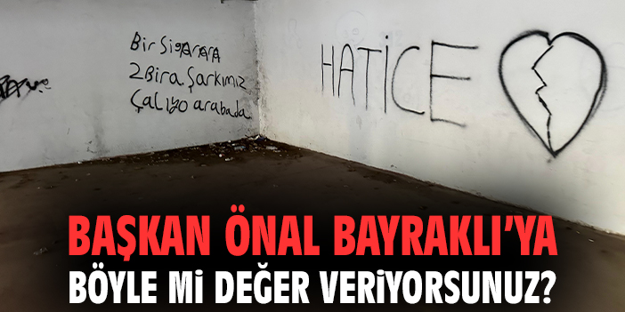 Başkan Önal Bayraklı’ya böyle mi değer veriyorsunuz?