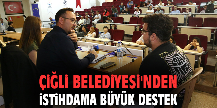Çiğli Belediyesi'nden istihdama büyük destek