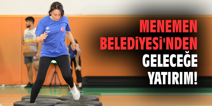 Menemen Belediyesi'nden geleceğe yatırım!