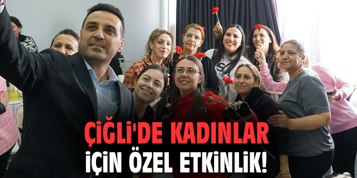 Çiğli'de kadınlar için özel etkinlik!