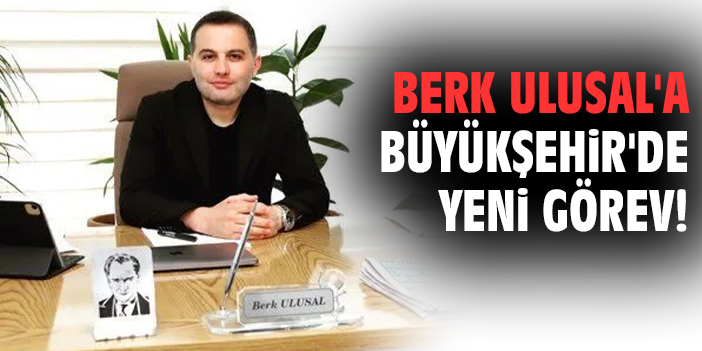 Berk Ulusal'a Büyükşehir'de yeni görev!