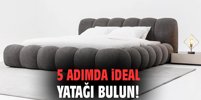 5 Adımda İdeal Yatağı Bulun!