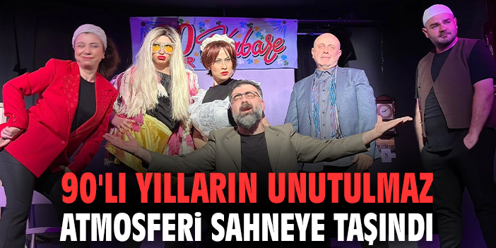 90'lı yılların unutulmaz atmosferi sahneye taşındı