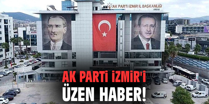 Ak Parti İzmir'i üzen haber!
