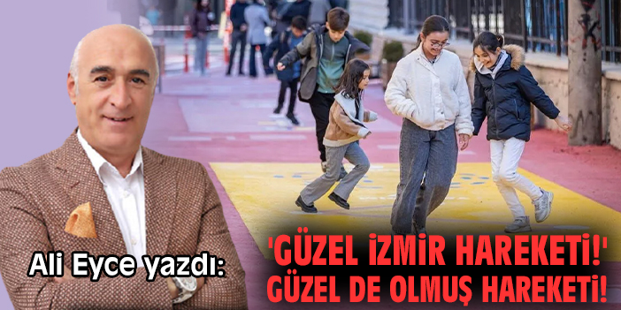'Güzel İzmir Hareketi!' Güzel de olmuş hareketi!