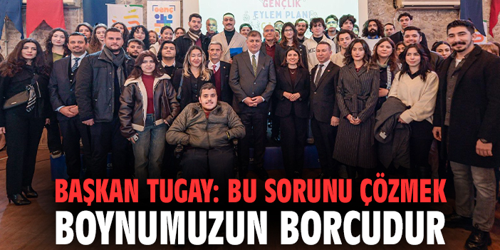 Başkan Tugay: Bu sorunu çözmek boynumuzun borcudur