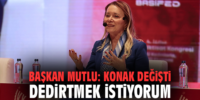 Başkan Mutlu: Konak değişti dedirtmek istiyorum