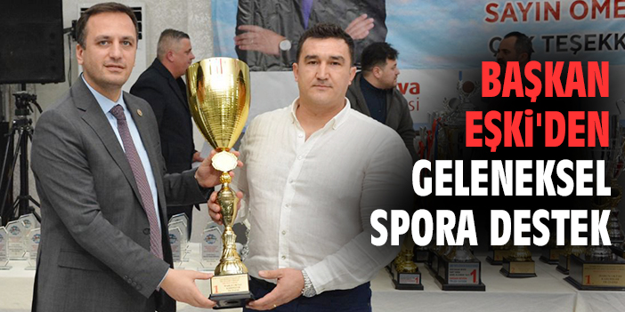 Başkan Eşki'den geleneksel spora destek