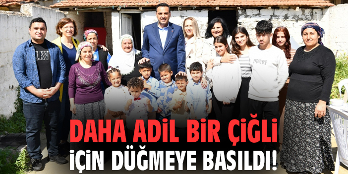 Daha adil bir Çiğli için düğmeye basıldı!