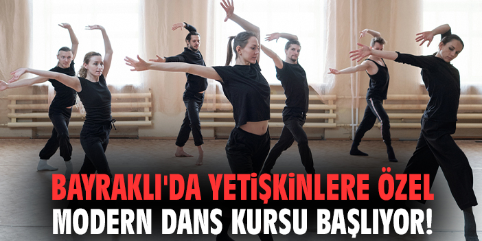 Bayraklı'da yetişkinlere özel modern dans kursu başlıyor!